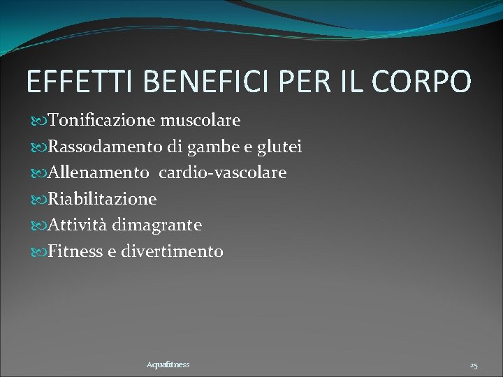 EFFETTI BENEFICI PER IL CORPO Tonificazione muscolare Rassodamento di gambe e glutei Allenamento cardio-vascolare