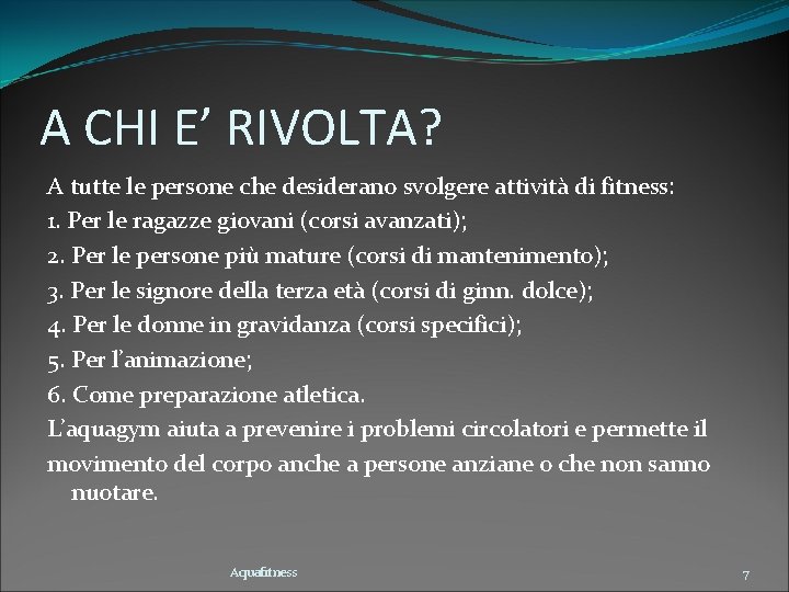 A CHI E’ RIVOLTA? A tutte le persone che desiderano svolgere attività di fitness: