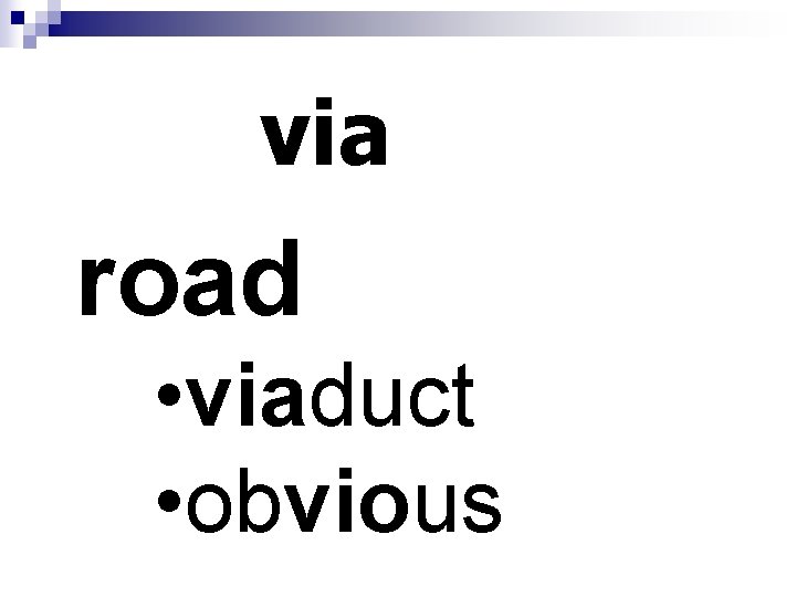 via road • viaduct • obvious 