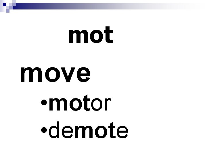 mot move • motor • demote 
