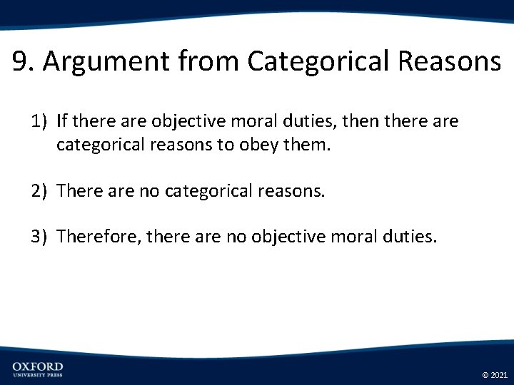 9. Argument from Categorical Reasons 1) If there are objective moral duties, then there