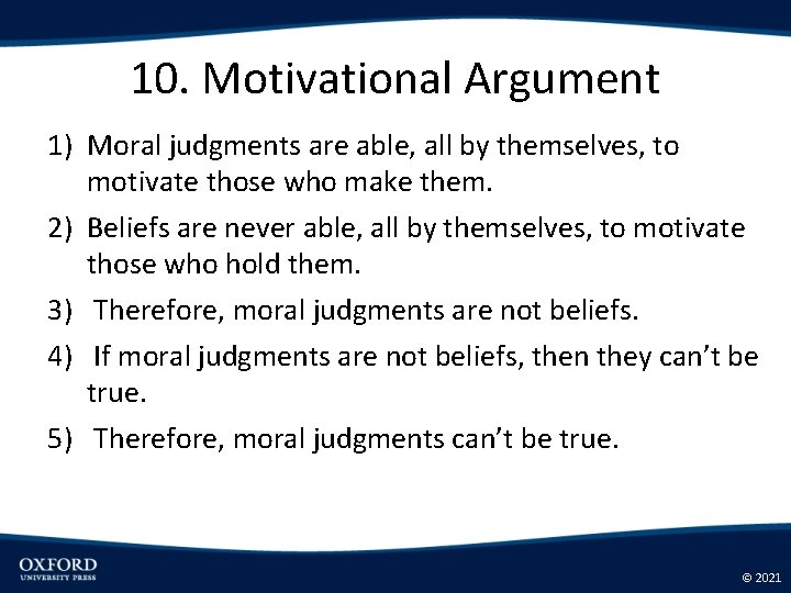 10. Motivational Argument 1) Moral judgments are able, all by themselves, to motivate those