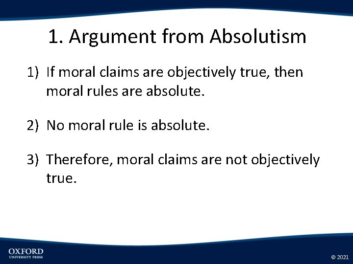1. Argument from Absolutism 1) If moral claims are objectively true, then moral rules