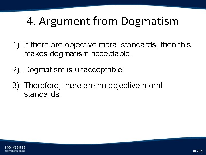 4. Argument from Dogmatism 1) If there are objective moral standards, then this makes