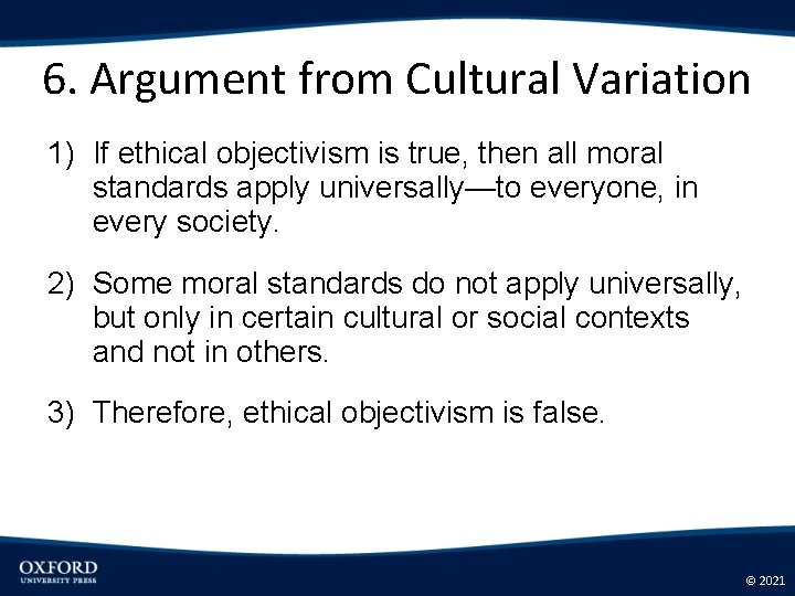 6. Argument from Cultural Variation 1) If ethical objectivism is true, then all moral