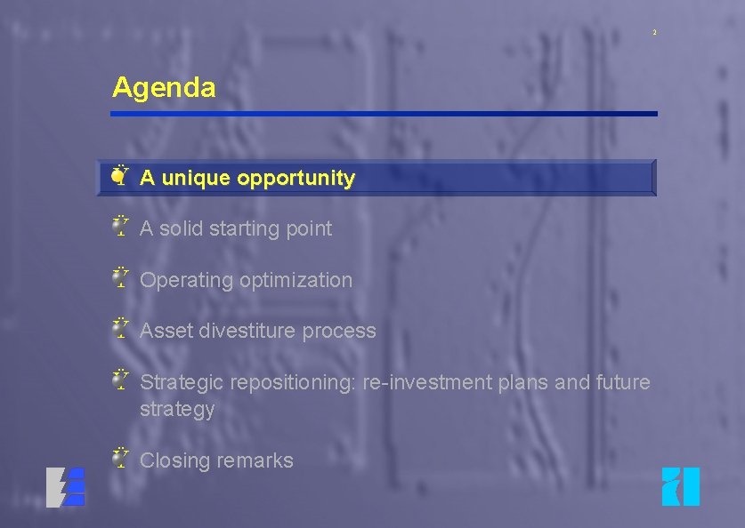 2 Agenda Ÿ A unique opportunity Ÿ A solid starting point Ÿ Operating optimization