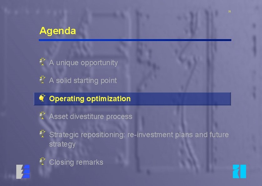 21 Agenda Ÿ A unique opportunity Ÿ A solid starting point Ÿ Operating optimization