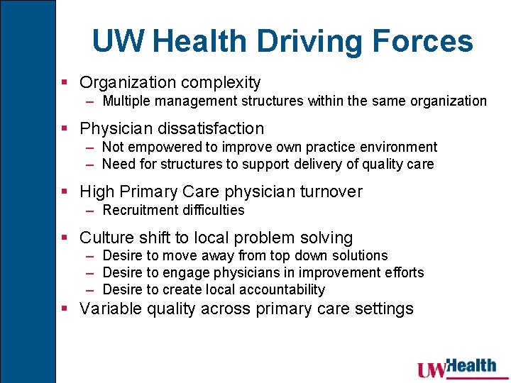 UW Health Driving Forces § Organization complexity – Multiple management structures within the same