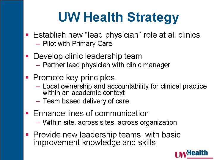 UW Health Strategy § Establish new “lead physician” role at all clinics – Pilot