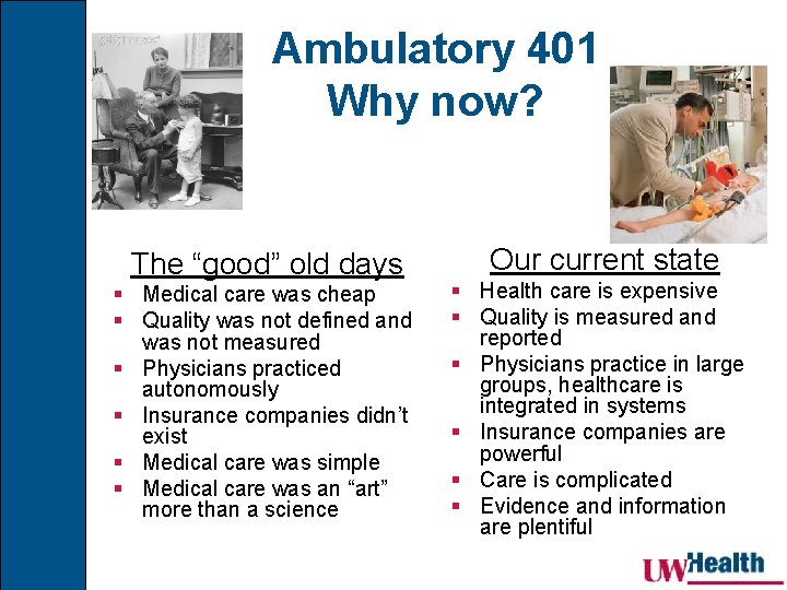 Ambulatory 401 Why now? The “good” old days § Medical care was cheap §