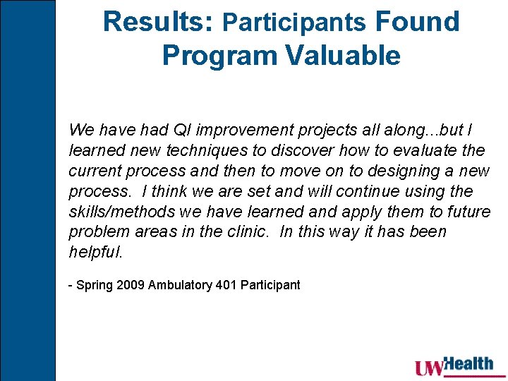 Results: Participants Found Program Valuable We have had QI improvement projects all along. .