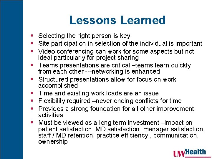 Lessons Learned § Selecting the right person is key § Site participation in selection