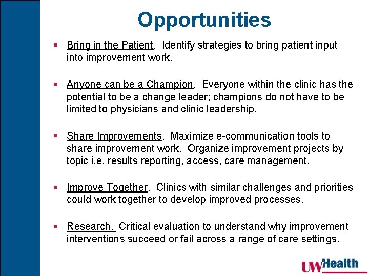 Opportunities § Bring in the Patient. Identify strategies to bring patient input into improvement