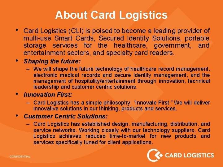 About Card Logistics • • Card Logistics (CLI) is poised to become a leading