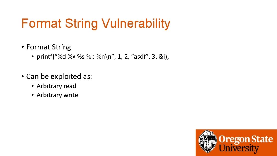 Format String Vulnerability • Format String • printf(“%d %x %s %p %nn”, 1, 2,