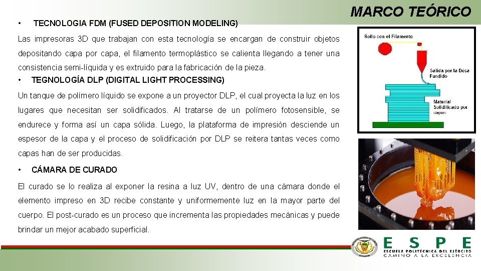  • TECNOLOGIA FDM (FUSED DEPOSITION MODELING) Las impresoras 3 D que trabajan con