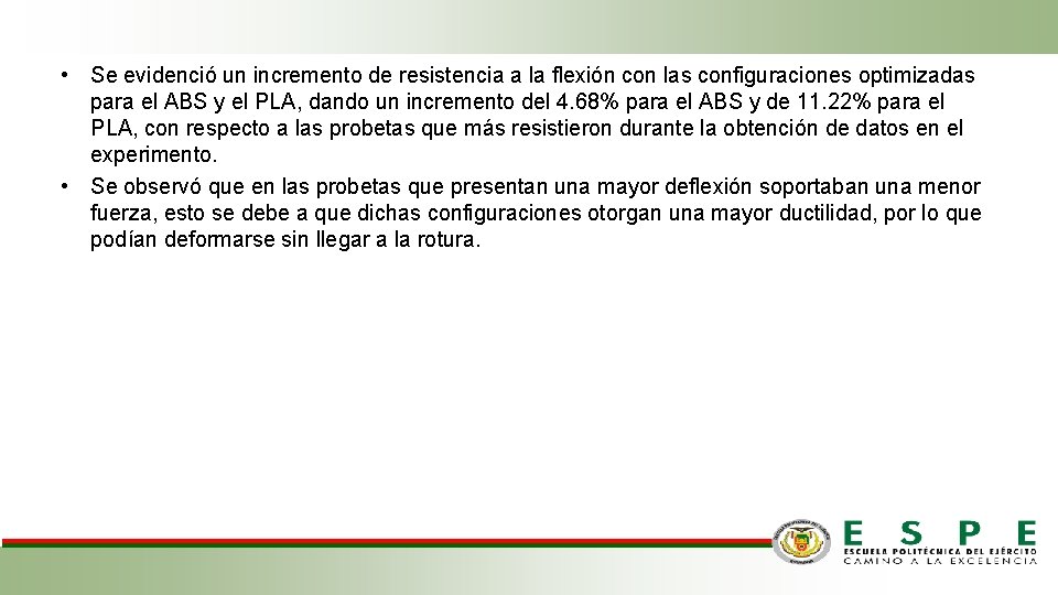  • Se evidenció un incremento de resistencia a la flexión con las configuraciones
