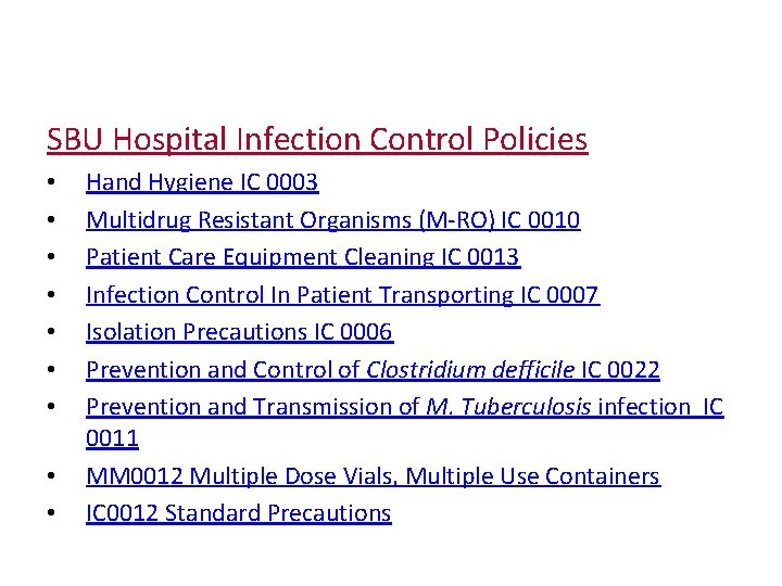 SBU Hospital Infection Control Policies • • • Hand Hygiene IC 0003 Multidrug Resistant