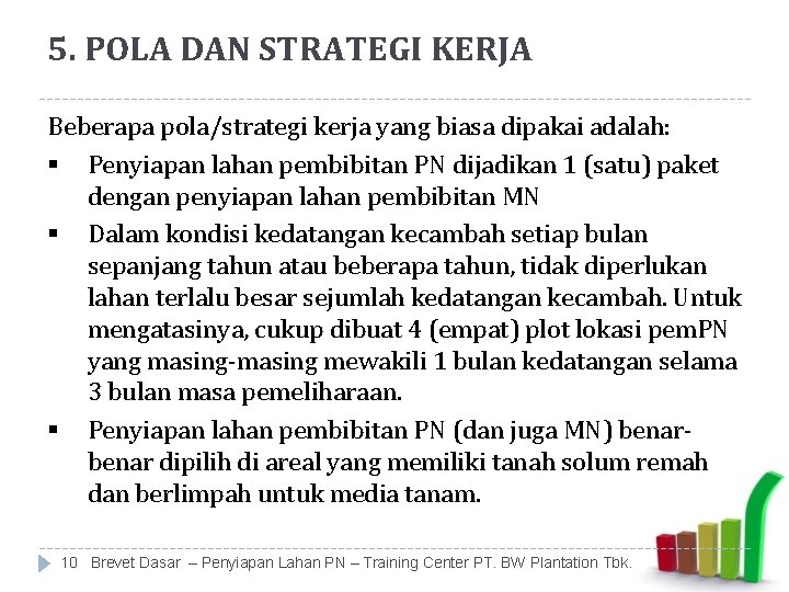 5. POLA DAN STRATEGI KERJA Beberapa pola/strategi kerja yang biasa dipakai adalah: § Penyiapan