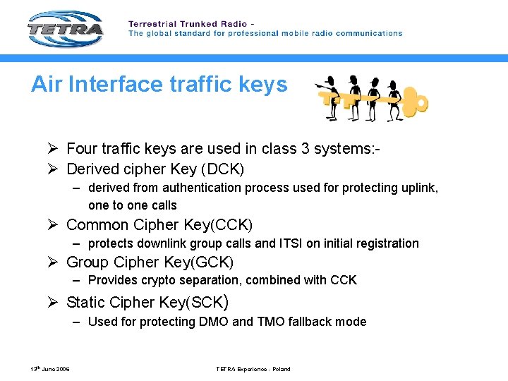 Air Interface traffic keys Ø Four traffic keys are used in class 3 systems: