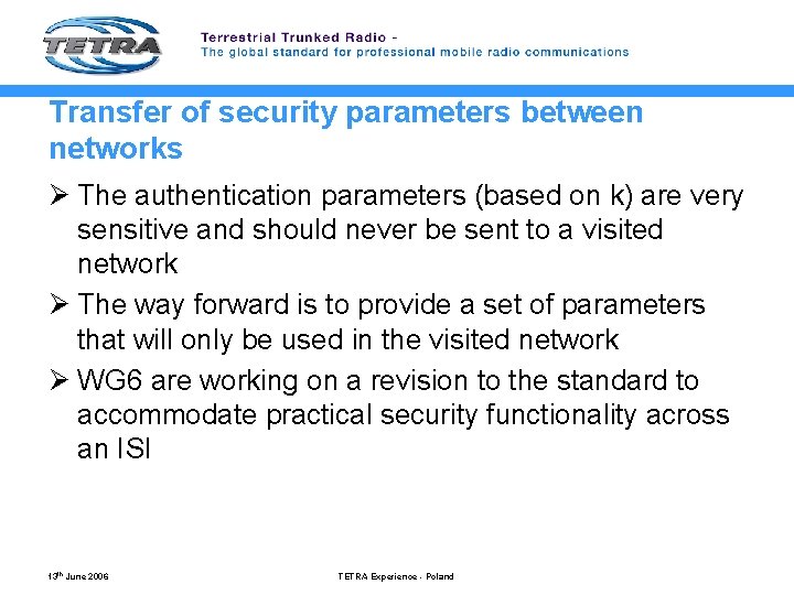Transfer of security parameters between networks Ø The authentication parameters (based on k) are