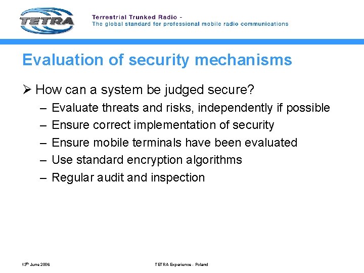 Evaluation of security mechanisms Ø How can a system be judged secure? – –