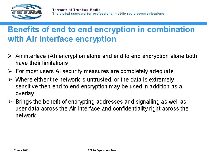 Benefits of end to end encryption in combination with Air Interface encryption Ø Air