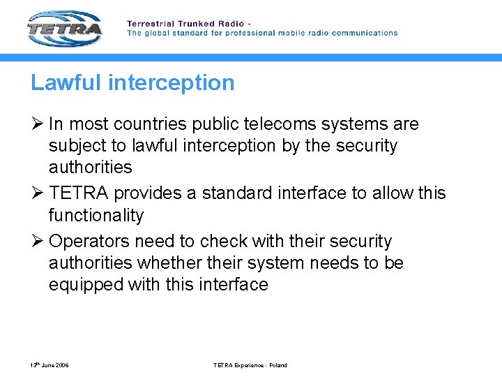 Lawful interception Ø In most countries public telecoms systems are subject to lawful interception