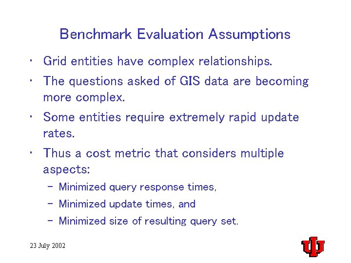 Benchmark Evaluation Assumptions • Grid entities have complex relationships. • The questions asked of
