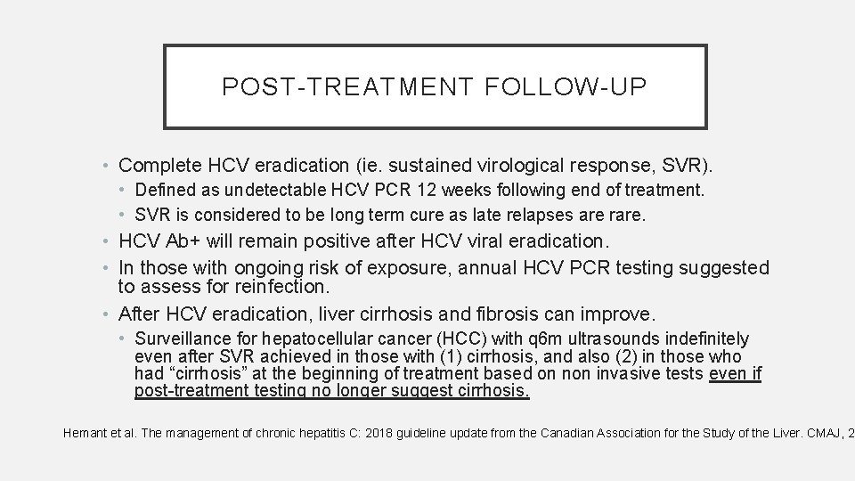 POST-TREATMENT FOLLOW-UP • Complete HCV eradication (ie. sustained virological response, SVR). • Defined as