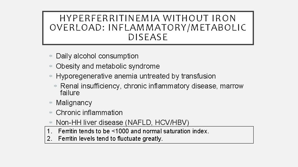 HYPERFERRITINEMIA WITHOUT IRON OVERLOAD: INFLAMMATORY/METABOLIC DISEASE Daily alcohol consumption Obesity and metabolic syndrome Hyporegenerative