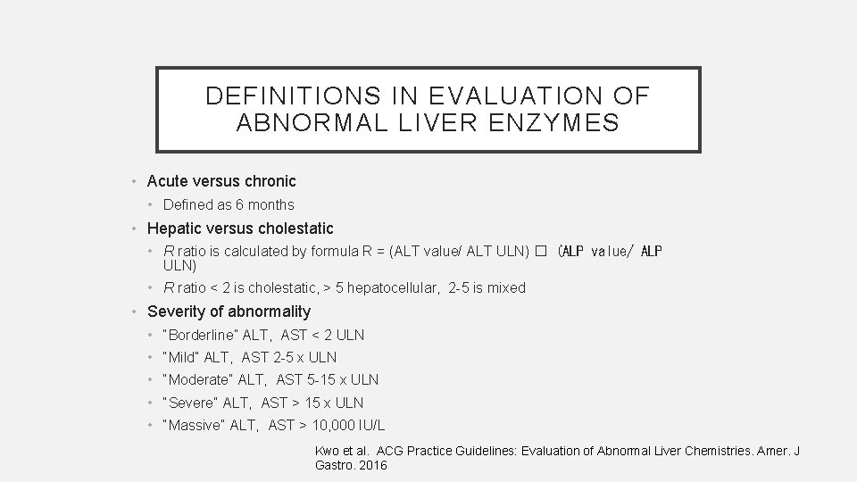 DEFINITIONS IN EVALUATION OF ABNORMAL LIVER ENZYMES • Acute versus chronic • Defined as