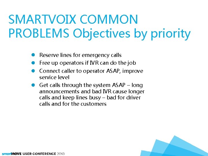 SMARTVOIX COMMON PROBLEMS Objectives by priority Reserve lines for emergency calls Free up operators