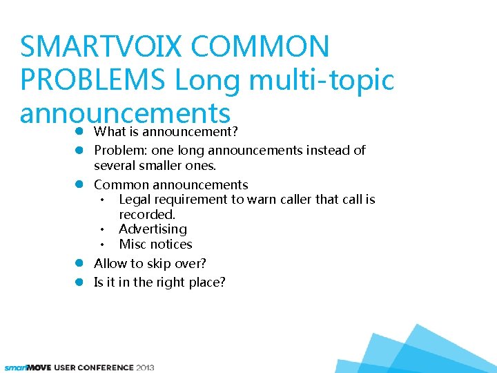 SMARTVOIX COMMON PROBLEMS Long multi-topic announcements What is announcement? Problem: one long announcements instead