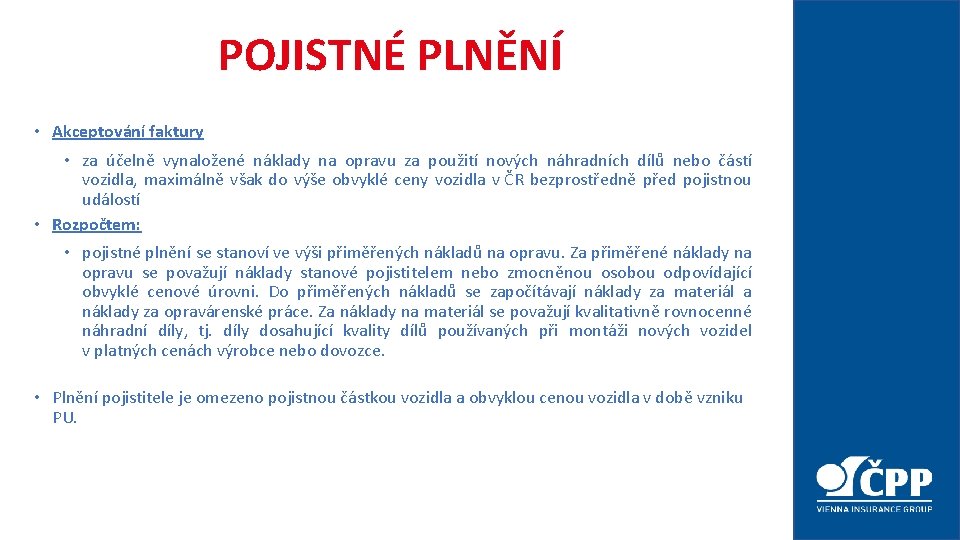 POJISTNÉ PLNĚNÍ • Akceptování faktury • za účelně vynaložené náklady na opravu za použití