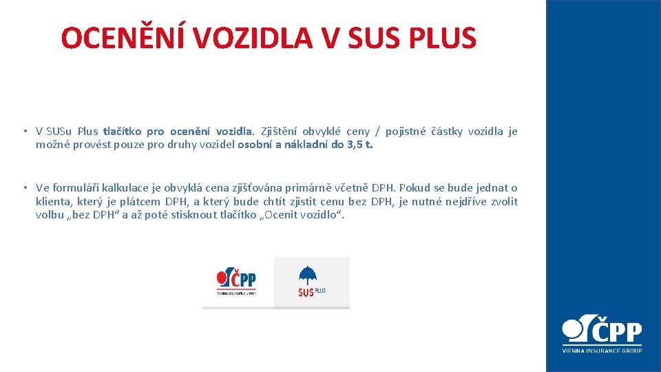 OCENĚNÍ VOZIDLA V SUS PLUS • V SUSu Plus tlačítko pro ocenění vozidla. Zjištění OCENĚNÍ VOZIDLA V SUS PLUS • V SUSu Plus tlačítko pro ocenění vozidla. Zjištění