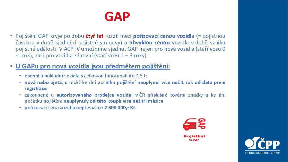 GAP • Pojištění GAP kryje po dobu čtyř let rozdíl mezi pořizovací cenou vozidla