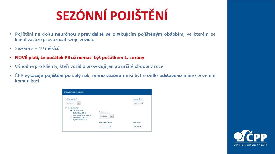 SEZÓNNÍ POJIŠTĚNÍ • Pojištění na dobu neurčitou s pravidelně se opakujícím pojištěným obdobím, ve