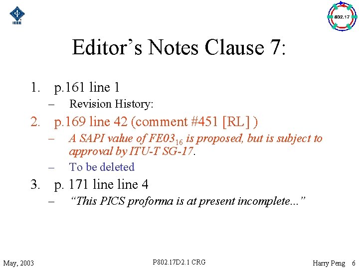 Editor’s Notes Clause 7: 1. p. 161 line 1 – Revision History: 2. p.