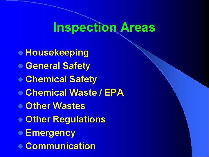 Inspection Areas l Housekeeping l General Safety l Chemical Waste / EPA l Other