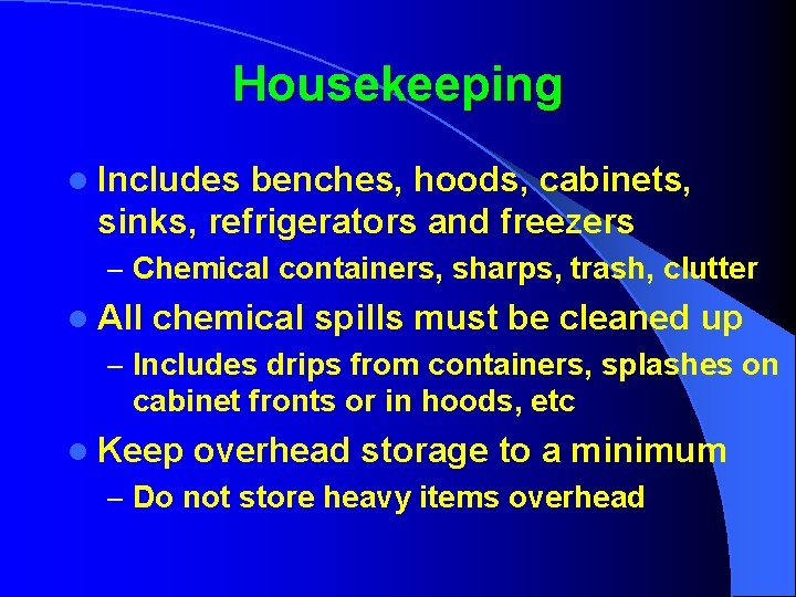 Housekeeping l Includes benches, hoods, cabinets, sinks, refrigerators and freezers – Chemical containers, sharps,