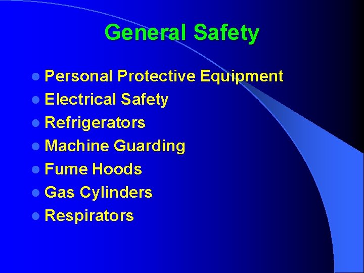 General Safety l Personal Protective Equipment l Electrical Safety l Refrigerators l Machine Guarding