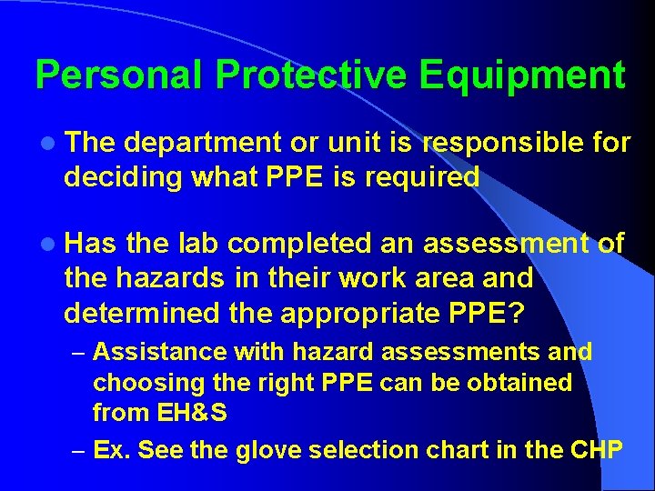 Personal Protective Equipment l The department or unit is responsible for deciding what PPE
