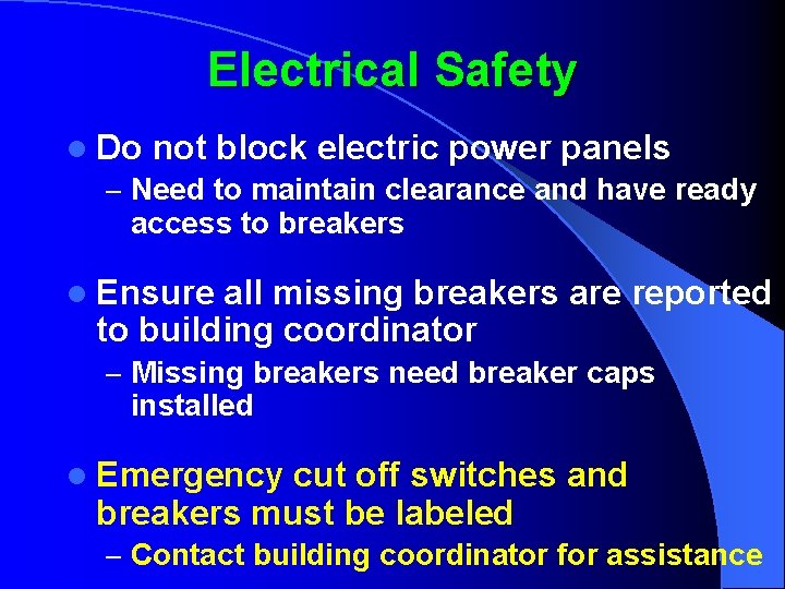 Electrical Safety l Do not block electric power panels – Need to maintain clearance