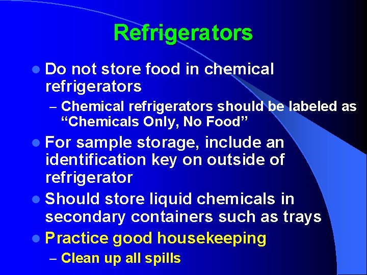 Refrigerators l Do not store food in chemical refrigerators – Chemical refrigerators should be