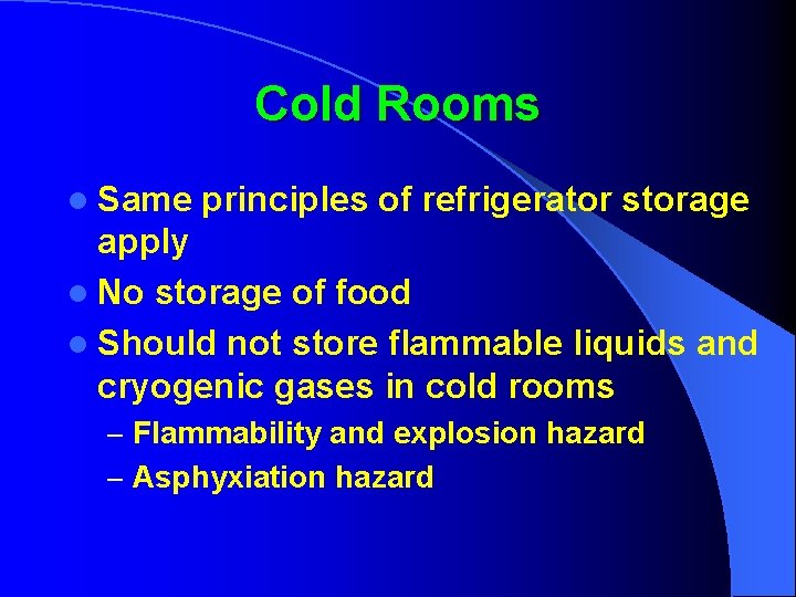 Cold Rooms l Same principles of refrigerator storage apply l No storage of food