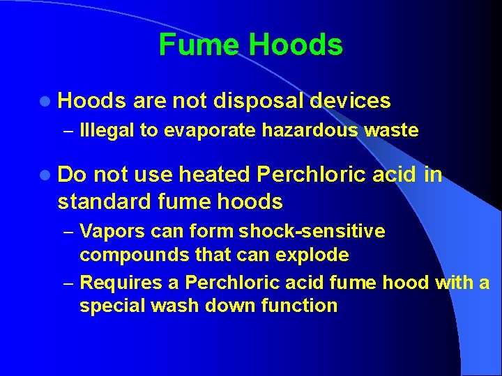 Fume Hoods l Hoods are not disposal devices – Illegal to evaporate hazardous waste