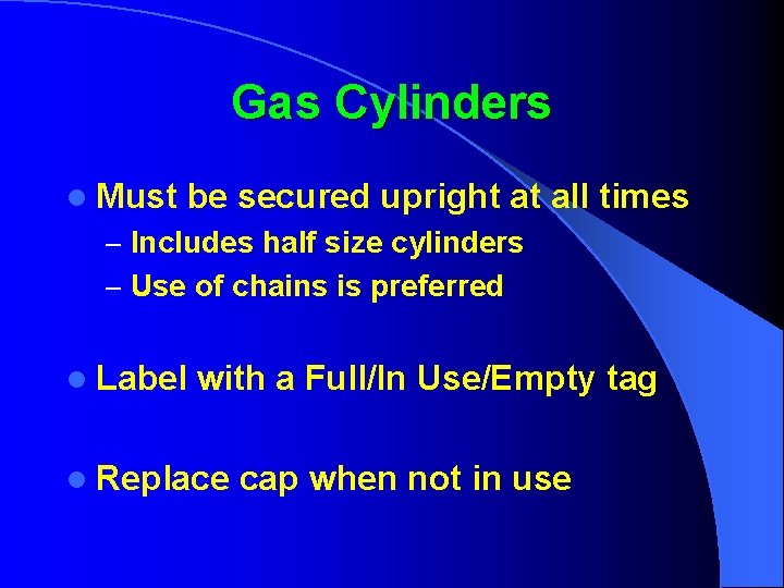 Gas Cylinders l Must be secured upright at all times – Includes half size