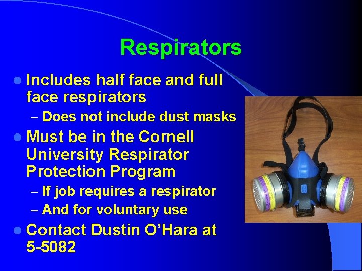 Respirators l Includes half face and full face respirators – Does not include dust