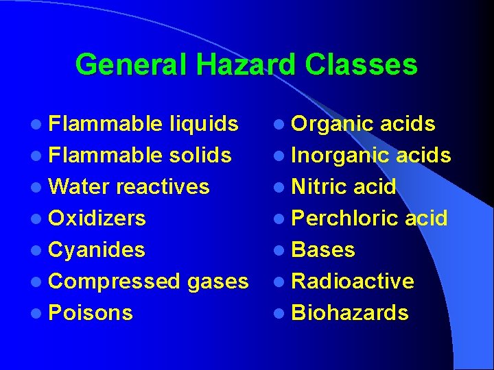 General Hazard Classes l Flammable liquids l Flammable solids l Water reactives l Oxidizers